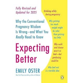 We Are Obsessed With This: Expecting Better: Why the Conventional Pregnancy Wisdom Is Wrong--and What You Really Need to Know (The ParentData Series)