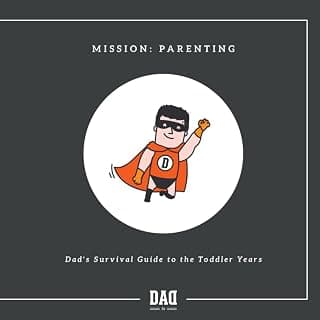 Mission: Parenting - Dad's survival guide to the toddler years