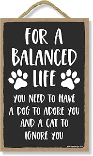 Honey Dew Gifts, For a Balanced Life, You Need to Have a Dog to Adore You, Funny Home Decor for Dog and Cat Lovers, Pet Wall Hanging Decorative Sign, 10.5 Inch by 7 Inch, 76140