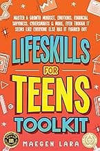 This Solves the Problem: Life Skills For Teens Toolkit: Master A Growth Mindset, Emotions, Financial Savviness, Cybersmarts & More, Even Though It Seems Like Everyone Else Has It Figured Out