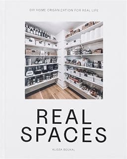 Real Spaces: DIY Home Organization for Real Life, Organizing and Decluttering Book