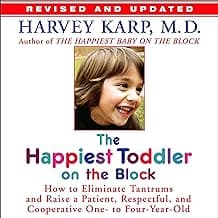 The Happiest Toddler on the Block: How to Eliminate Tantrums and Raise a Patient, Respectful and Cooperative One- to Four-Year-Old: Revised Edition