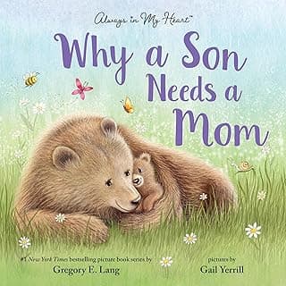 Why a Son Needs a Mom: Celebrate Your Special Mother and Son Bond with this Sweet Picture Book!