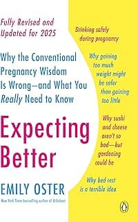 Expecting Better: Why the Conventional Pregnancy Wisdom Is Wrong--and What You Really Need to Know (The ParentData Series)