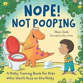 Nope! Not Pooping: A Potty Training Book for Kids Who Won't Poop on the Potty